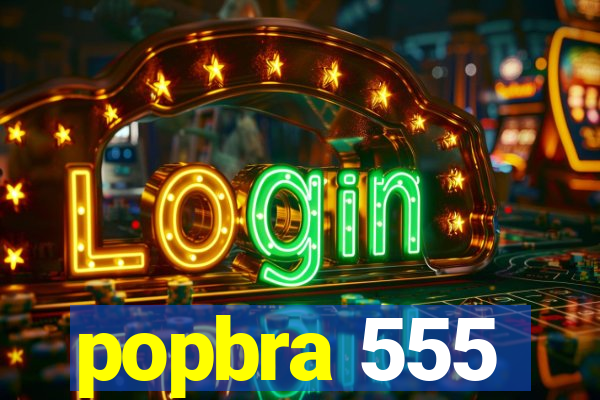 popbra 555